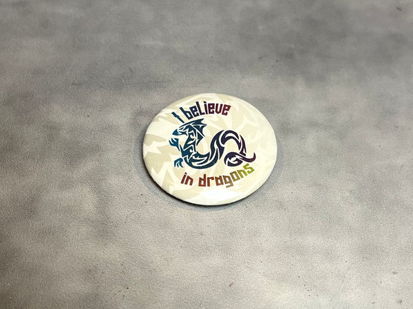 I believe in dragons - Pins - 1.5”