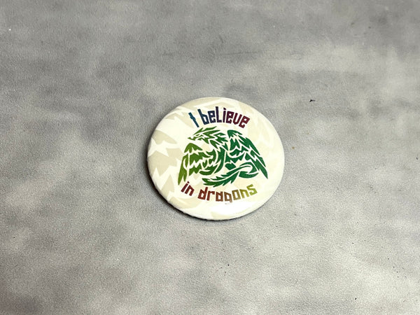 I believe in dragons - Pins - 1.5”