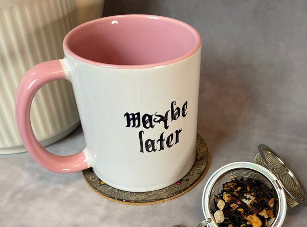 Maybe Later - Tea or Coffee Mug - 11oz
